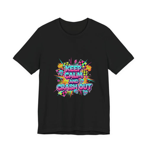 Crash Out 'Keep Calm and Crash Out' Tee | meltdown shirt, neon graffiti