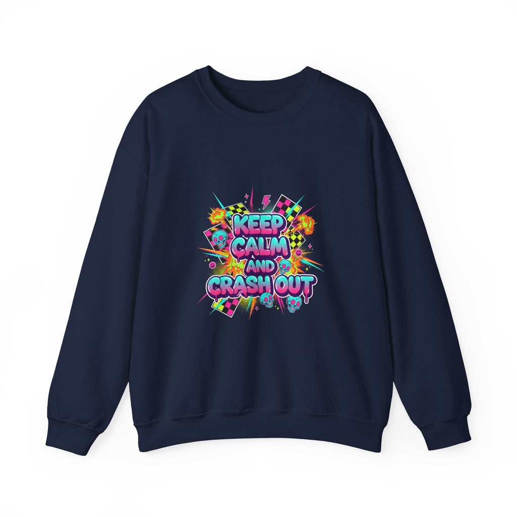 Keep Calm and Crash Out Sweatshirt | neon graffiti, meltdown design