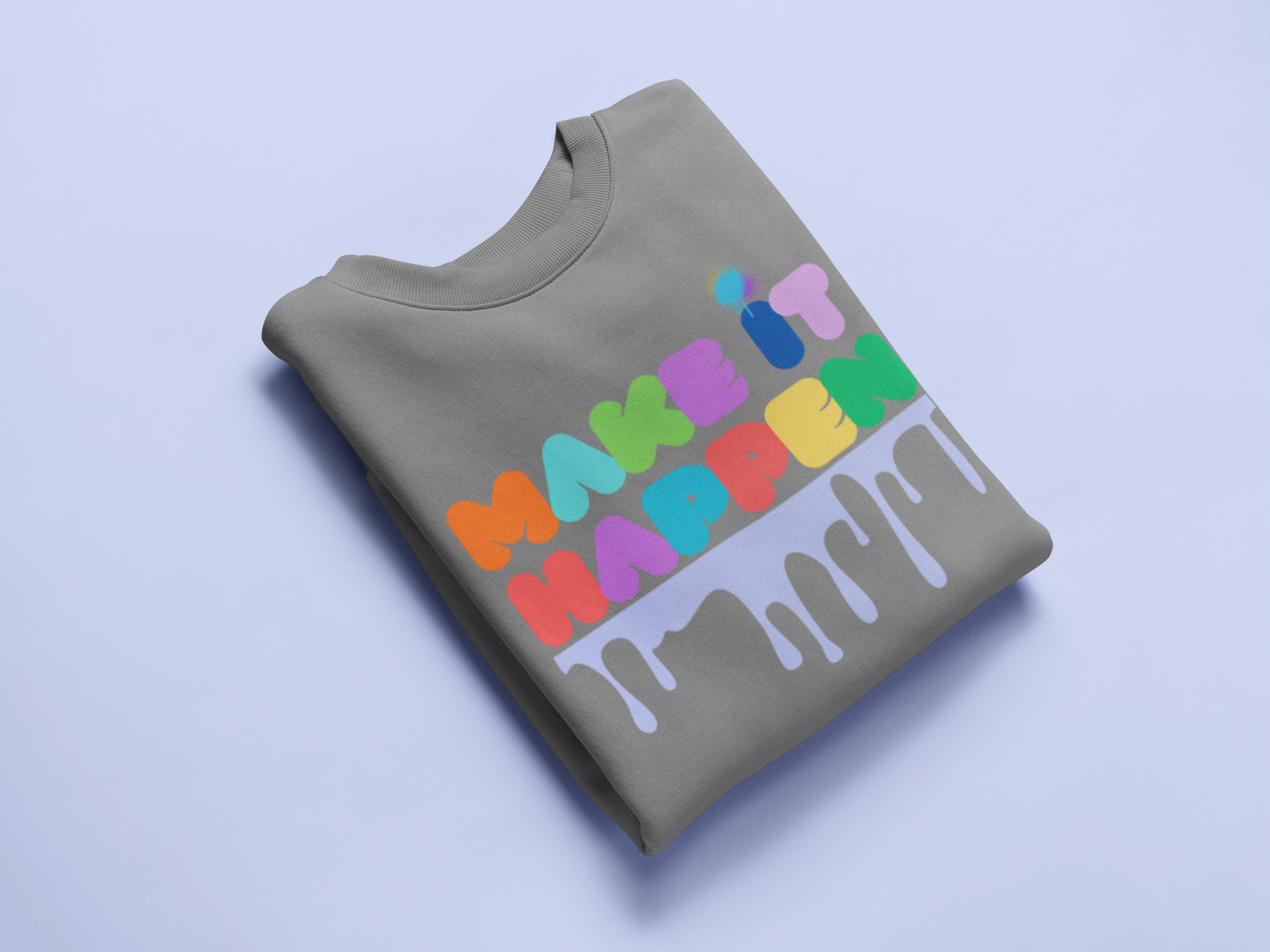 Make It Happen Crewneck Sweatshirt — Colorful Drip Motivational Pullover