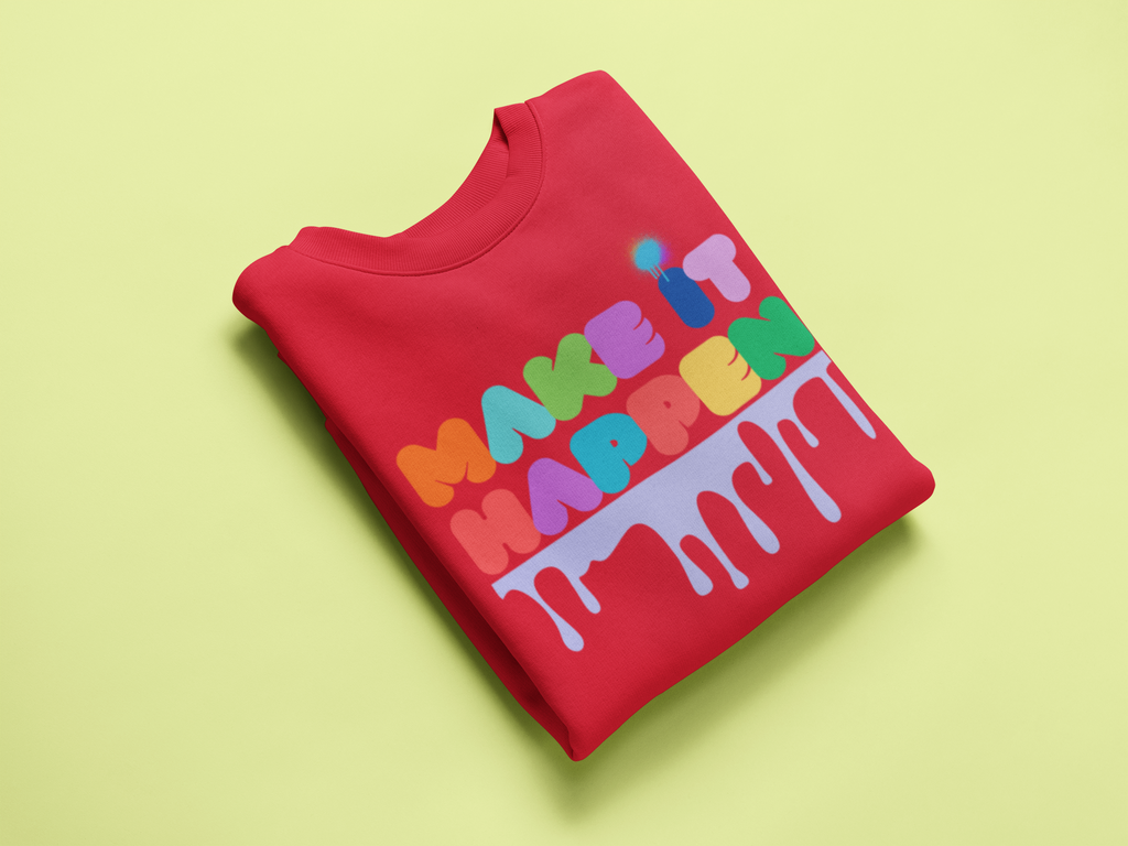Make It Happen Crewneck Sweatshirt — Colorful Drip Motivational Pullover