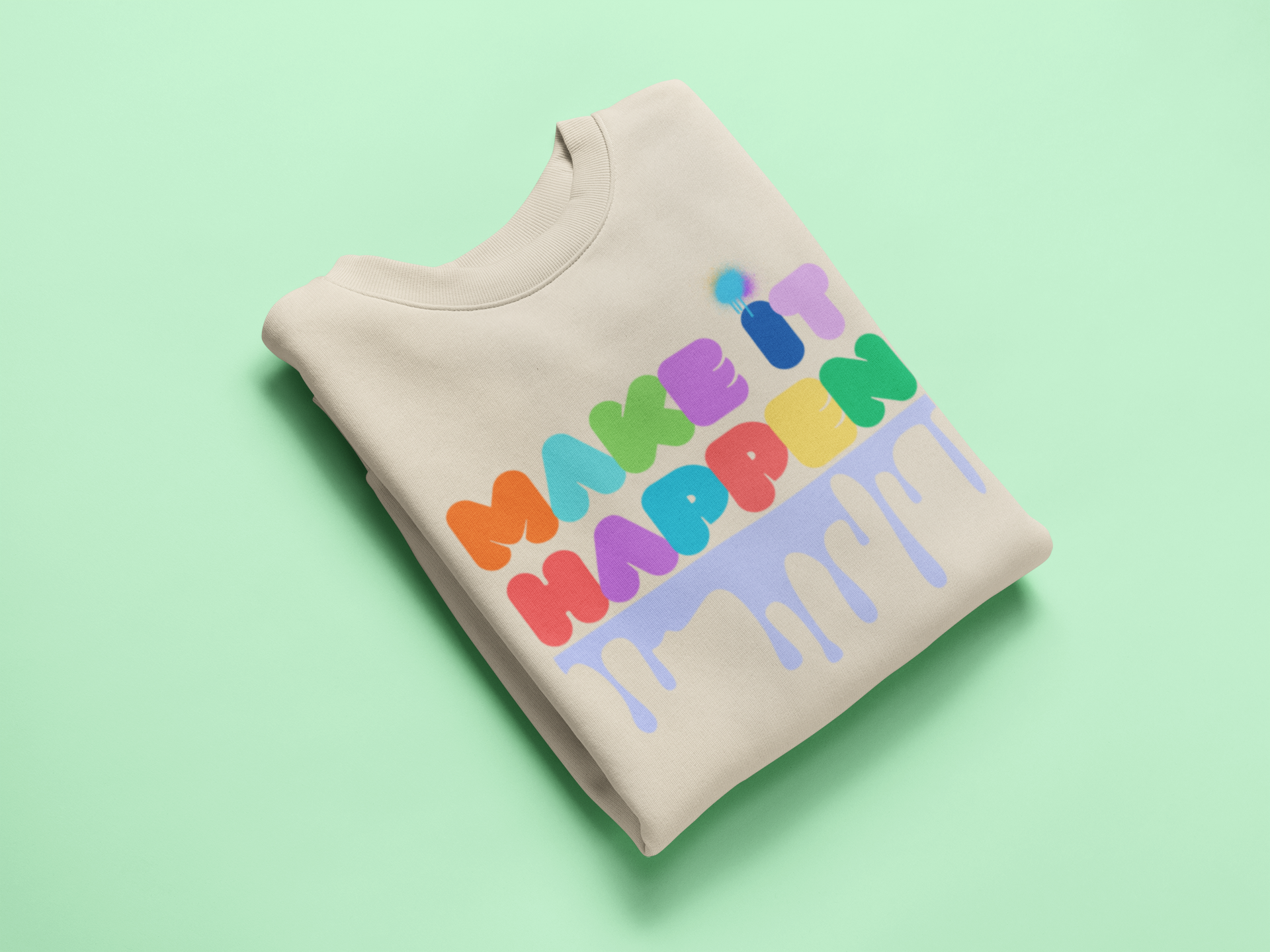 Make It Happen Crewneck Sweatshirt — Colorful Drip Motivational Pullover