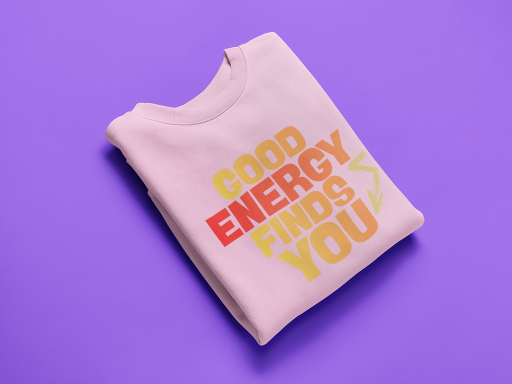 Good Energy Finds You Crewneck Sweatshirt — Positive Vibes Graphic Pullover