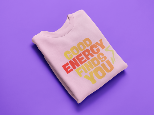 Good Energy Finds You Crewneck Sweatshirt — Positive Vibes Graphic Pullover