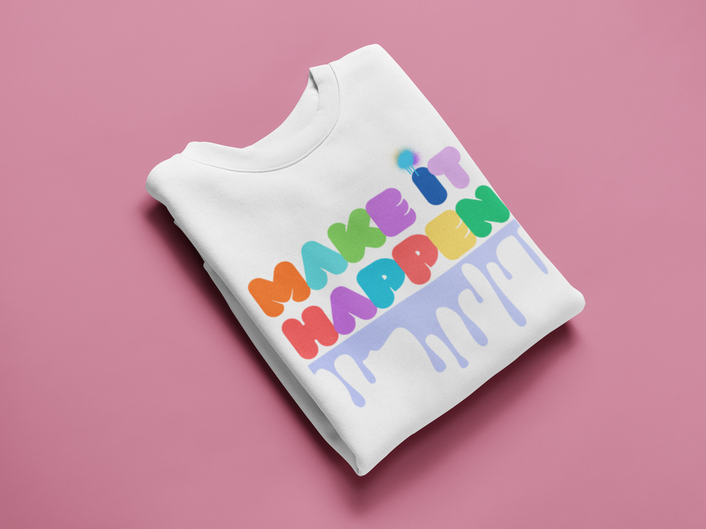 Make It Happen Crewneck Sweatshirt — Colorful Drip Motivational Pullover