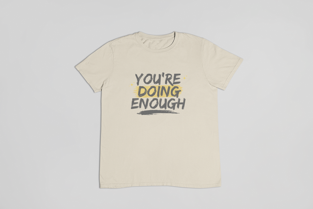 You’re Doing Enough T-Shirt – Motivational Unisex Tee | Urban Dallas