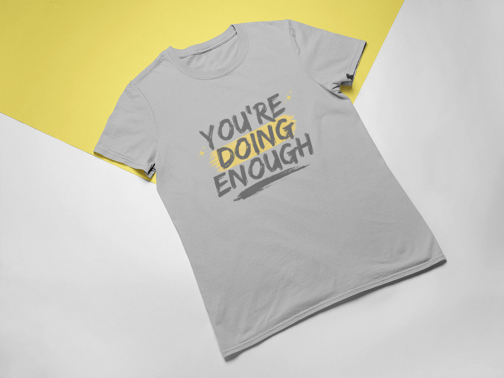 You’re Doing Enough T-Shirt – Motivational Unisex Tee | Urban Dallas