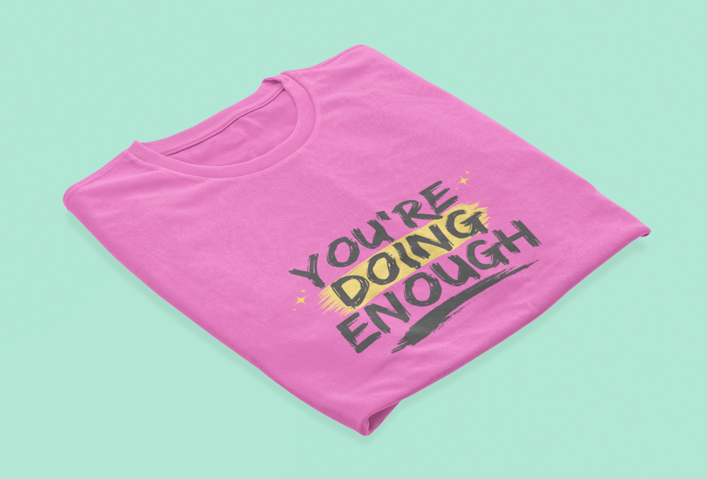 You’re Doing Enough T-Shirt – Motivational Unisex Tee | Urban Dallas