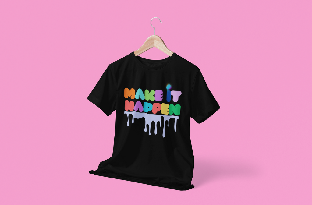 Make It Happen Colorful Drip T-Shirt
