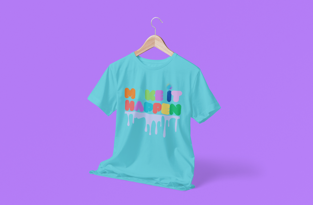 Make It Happen Colorful Drip T-Shirt