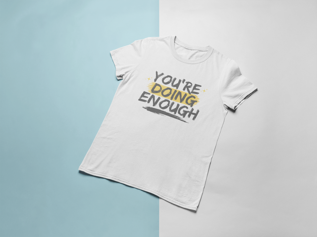 You’re Doing Enough T-Shirt – Motivational Unisex Tee | Urban Dallas