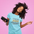 You’re Doing Enough T-Shirt – Motivational Unisex Tee | Urban Dallas